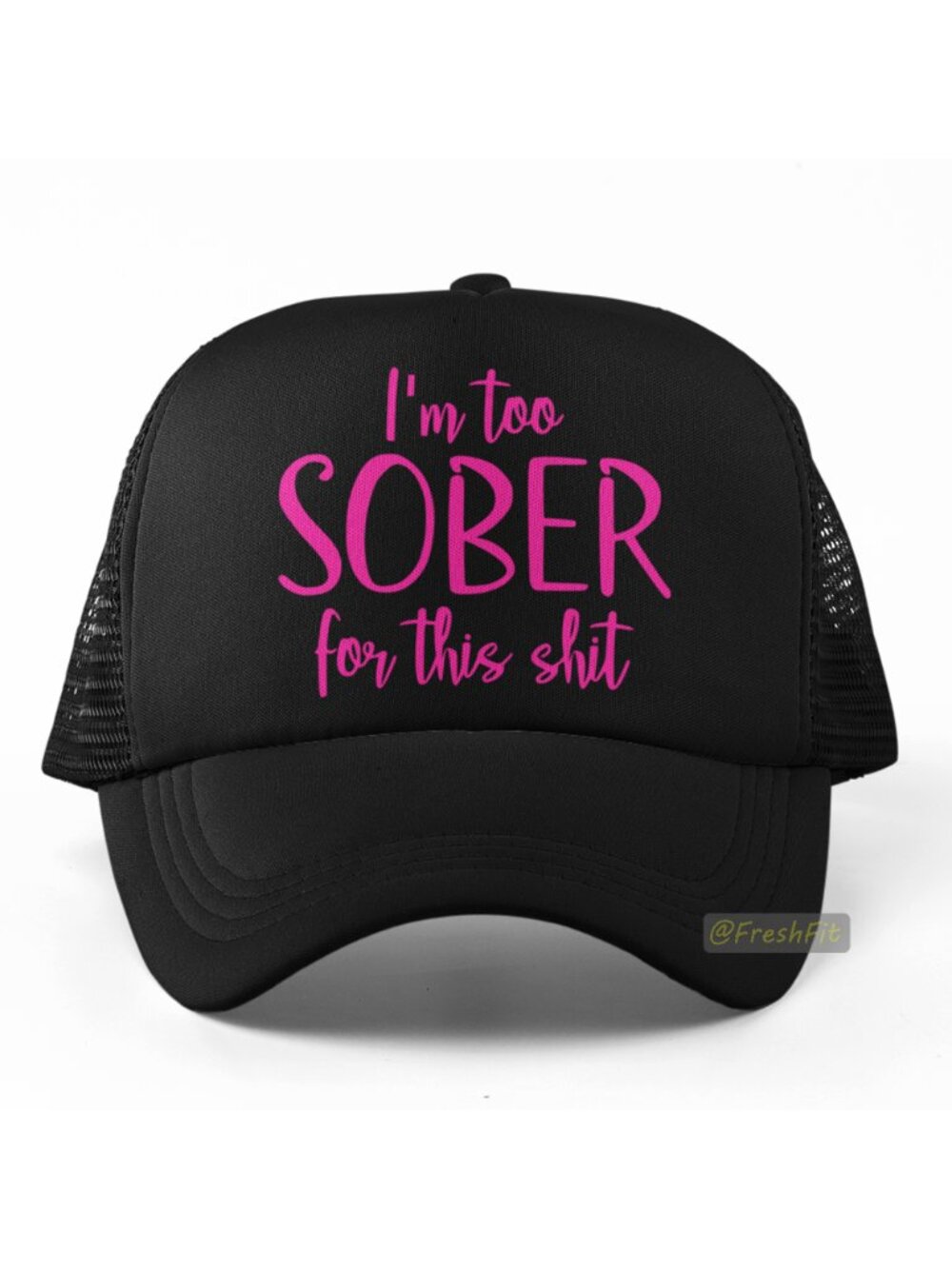 🆕I'm Too Sober For This Sh*t Black Foam Trucker Hat Mesh Snapback Cap